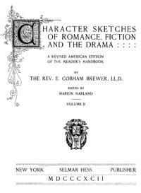 Character Sketches of Romance, Fiction, and the Drama, Vol. 2
A Revised American Edition of the Reader's Handbook