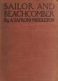 Sailor and beachcomber
Confessions of a life at sea, in Australia, and amid the islands of the Pacific