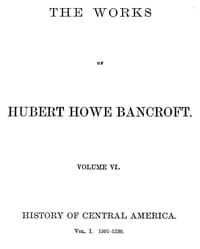 History of Central America, Volume 1, 1501-1530
The Works of Hubert Howe Bancroft, Volume 6