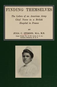 Finding Themselves
The Letters of an American Amy Chief Nurse in the British Hospital in France