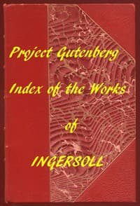 Index of the Project Gutenberg Works of Robert G. Ingersoll book cover