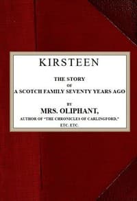 Kirsteen: The Story of a Scotch Family Seventy Years Ago book cover