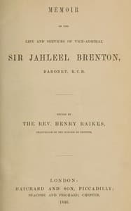 Memoir of the Life and Services of Vice-Admiral Sir Jahleel Brenton, Baronet, K.C.B.