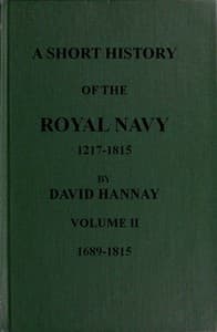A Short History of the Royal Navy, 1217-1815. Volume II, 1689-1815