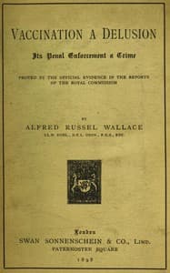 Vaccination a Delusion: Its Penal Enforcement a Crime
Proved by the Official Evidence in the Reports of the Royal Commission book cover