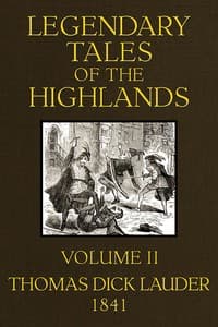 Legendary Tales of the Highlands (Volume 2 of 3)
A sequel to Highland Rambles