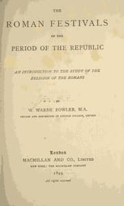 The Roman Festivals of the Period of the Republic
An Introduction to the Study of the Religion of the Romans