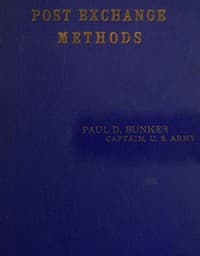 Post Exchange Methods
A Manual for Exchange Stewards, Exchange Officers, Members of Exchange Councils, Commanding Officers, Being an Exposition of a Simple and Efficient System of Accounting Which Is Applicable to Large and to Small Exchanges Alike.