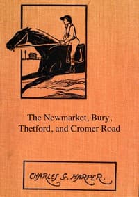 The Newmarket, Bury, Thetford and Cromer Road
Sport and history on an East Anglian turnpike