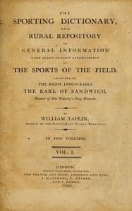 The Sporting Dictionary, and Rural Repository, Volume 1 (of 2)
Of General Information upon Every Subject Appertaining to the Sports of the Field
