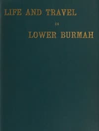 Life and Travel in Lower Burmah: A Retrospect