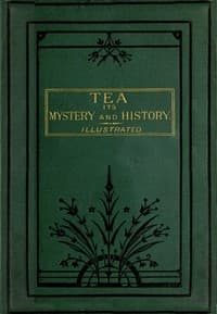 Tea, Its Mystery and History