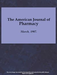 The American Journal of Pharmacy, March, 1907