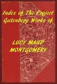 Index of the Project Gutenberg Works of Lucy Maud Montgomery