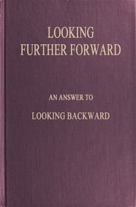 Looking Further Forward
An Answer to Looking Backward by Edward Bellamy