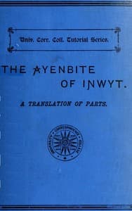 The Ayenbite of Inwyt (Remorse of Conscience)
A Translation of Parts into Modern English
