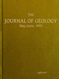 The Journal of Geology, May-June 1893
A Semi-Quarterly Magazone of Geology and Related Sciences