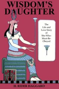 Wisdom's Daughter: The Life and Love Story of She-Who-Must-be-Obeyed book cover
