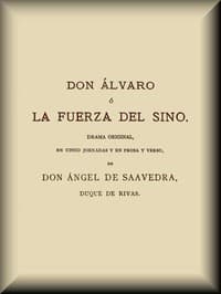 Don Álvaro, o, La fuerza del Sino