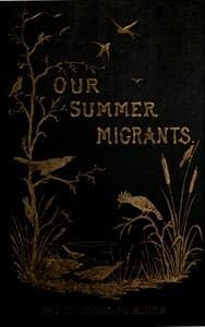 Our Summer Migrants
An Account of the Migratory Birds Which Pass the Summer in the British Islands.