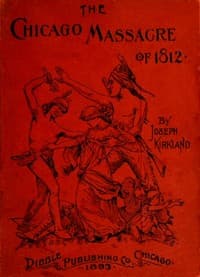The Chicago Massacre of 1812
With Illustrations and Historical Documents