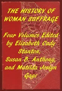 Index of the Project Gutenberg Works on Women's Suffrage
Four volumes edited by Elizabeth Cady Stanton, Susan B. Anthony, and Matilda Joslyn Gage