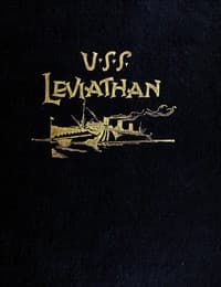 History of the U.S.S. Leviathan, cruiser and transport forces, United States Atlantic fleet
Compiled from the ship's log and data gathered by the history committee on board the ship