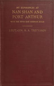 My Experiences at Nan Shan and Port Arthur with the Fifth East Siberian Rifles book cover