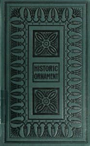 Historic Ornament, Vol. 1 (of 2)
Treatise on decorative art and architectural ornament