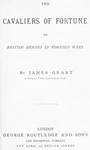 The Cavaliers of Fortune; Or, British Heroes in Foreign Wars
