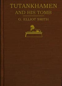 Tutankhamen and the Discovery of His Tomb by the Late Earl of Carnarvon and Mr. Howard Carter
