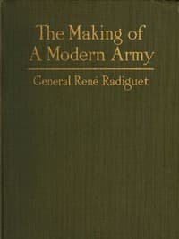 The Making of a Modern Army and its Operations in the Field
A study based on the experience of three years on the French front (1914-1917)