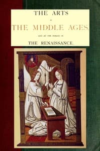The Arts in the Middle Ages and at the Period of the Renaissance book cover