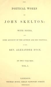 The Poetical Works of John Skelton, Volume 1 (of 2)