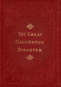 The Great Galveston Disaster
Containing a Full and Thrilling Account of the Most Appalling Calamity of Modern Times Including Vivid Descriptions of the Hurricane and Terrible Rush of Waters; Immense Destruction of Dwellings, Business Houses, Churches, and Loss of Thousands of Human Lives; Thrilling Tales of Heroic Deeds; Panic-Stricken Multitudes and Heart-Rending Scenes of Agony; Frantic Efforts to Escape a Horrible Fate; Separation of Loved Ones, etc., etc.; Narrow Escapes from the Jaws of Death; Terrible Sufferings of the Survivors; Vandals Plundering Bodies of the Dead; Wonderful Exhibitions of Popular Sympathy; Millions of Dollars Sent for the Relief of the Stricken Sufferers
