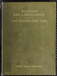 West Side Studies: Boyhood and Lawlessness; The Neglected Girl