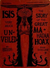Isis very much unveiled, being the story of the great Mahatma hoax