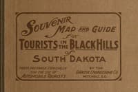 Souvenir Map and Guide for Tourists in the Black Hills of South Dakota
Maps prepared especially for the use of Automobile Tourists