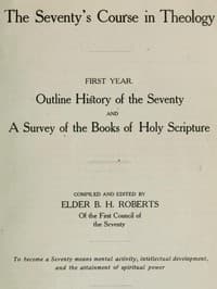 The Seventy's Course in Theology, First Year
Outline History of the Seventy and A Survey of the Books of Holy Scripture