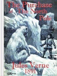 The Purchase of the North Pole
A sequel to "From the earth to the moon"