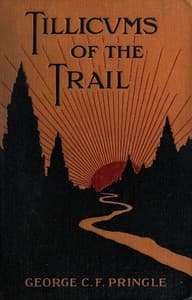 Tillicums of the Trail
Being Klondike Yarns Told to Canadian Soldiers Overseas by a Sourdough Padre