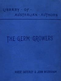 The Germ Growers: An Australian story of adventure and mystery