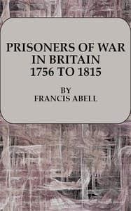 Prisoners of War in Britain 1756 to 1815
A record of their lives, their romance and their sufferings