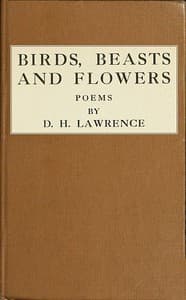 Birds, Beasts and Flowers
Poems by D. H. Lawrence