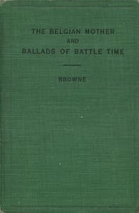 The Belgian Mother, and Ballads of Battle Time