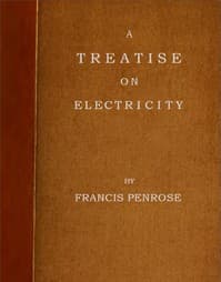 A Treatise on Electricity
Wherein its various phænomena are accounted for, and the cause of the attraction and gravitation of solids, assigned. To which is added, a short account, how the electrical effluvia act upon the animal frame, and in what disorders the same may probably be applied with success, and in what not.