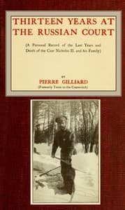 Thirteen years at the Russian court
(a personal record of the last years and death of the Czar Nicholas II. and his family) book cover
