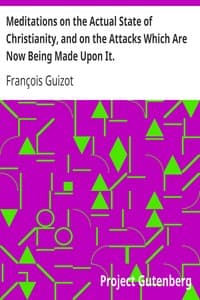 Meditations on the Actual State of Christianity, and on the Attacks Which Are Now Being Made Upon It. book cover