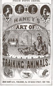 Haney's Art of Training Animals
A Practical Guide for Amateur or Professional Trainers.  Giving Full Instructions for Breaking, Taming and Teaching All Kinds of Animals Including an Improved Method of Horse Breaking, Management of Farm Animals, Training of Sporting Dogs; Serpent Charming, Care and Tuition of Talking, Singing and Performing Birds; and Detailed Instructions for Teaching All Circus Tricks, and Many Other Wonderful Feats.