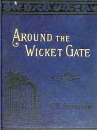 Around the Wicket Gate
or, a friendly talk with seekers concerning faith in the Lord Jesus Christ